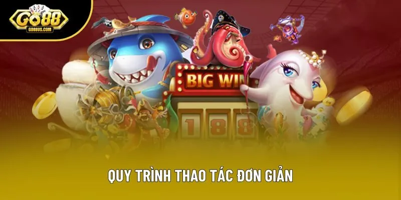 Quy trình thao tác đơn giản