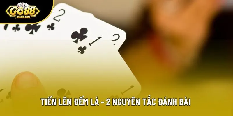 Tiến Lên Đếm Lá - 2 Nguyên Tắc Đánh Bài Dành Người Chơi Mới